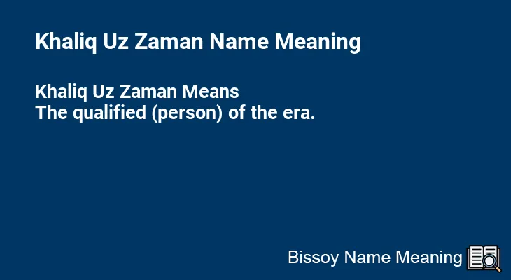 Khaliq Uz Zaman Name Meaning
